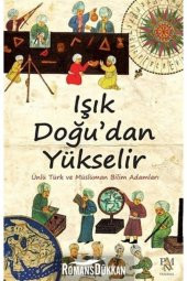 Işık Doğudan Yükselir & Ünlü Türk Ve Müslüman Bilim Adamları - 1