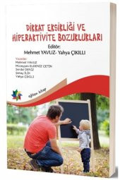 Dikkat Eksikliği Ve Hiperaktivite Bozuklukları - Mehmet Yavuz 9786057647986 - 1