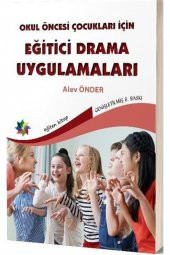 Okul Öncesi Çocuklar Için Eğitici Drama Uygulamaları - Alev Önder 9789752435049 - 1