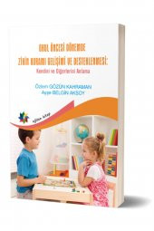 Okul Öncesi Dönemde Zihin Kuramı Gelişimi Ve Desteklenmesi Özlem Gözün Kahraman Yayınla - 1
