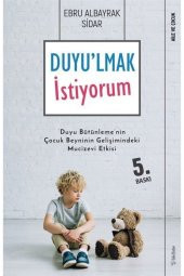 Duyulmak Istiyorum-duyu Bütünlemenin Çocuk Beyninin Gelişimindeki Mucizevi Etkisi - 1