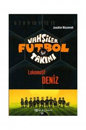 Vahşiler Futbol Takımı 5 - Lokomotif Deniz (Ciltli) - Joachim Masannek - Epsilon Yayınevi - 1