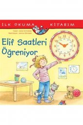 Elif Saatleri Öğreniyor - Ilk Okuma Kitabım - Liane Schneider - 1