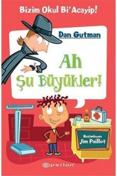 Bizim Okul Bi` Acayip Ah Şu Büyükler Epsilon Yayınevi - 1