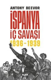 İspanya İç Savaşı 1936 - 1939 Antony Beevor Alfa Yayıncılık - 1