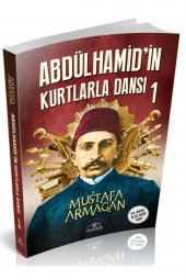 Abdülhamid’in Kurtlarla Dansı 1 - Mustafa Armağan 9786057410733 - 1
