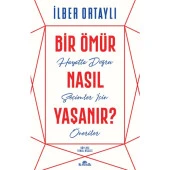 Bir Ömür Nasıl Yaşanır İLBER ORTAYLI - 1