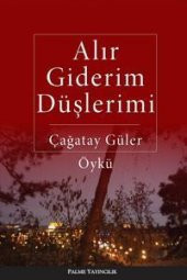 ALIR GİDERİM DÜŞLERİMİ-ÇAĞATAY GÜLER - 1