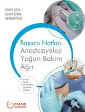 ANESTEZİYOLOJİ YOĞUN BAKIM AĞRI BAŞUCU NOTLARI(PALME) - 1