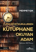 Cumhuriyet Kurulurken Kütüphane Okuyan Adam - Mehmet Işık - 1