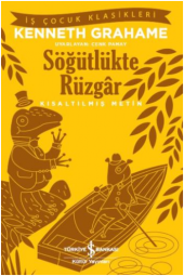 Söğütlükte Rüzgar (Kısaltılmış Metin) İş Bankası Kültür Yayınları Kenneth Grahame Eylül 2020 Türkçe Ciltsiz - 1