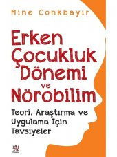 Erken Çocukluk Dönemi ve Nörobilim Teori, Araştırma ve Uygulama Için Tavsiyeler - Mine Conkbayir - 1