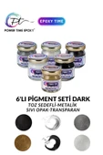 POWER TIME EPOXY 6lı Epoksi Pigment Boya Seti Dark/ Epoksi Için/ 4 Adet Toz Sedefli - 2 Adet Sıvı Opak-transparan - 1