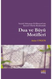 Seyyid Süleyman El-hüseyni nin Kenzül Havas Kitabındaki Dua Ve Büyü Motifleri - 1