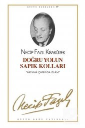 Doğru Yolun Sapık Kolları : 57 - Necip Fazıl Bütün Eserleri - Necip Fazıl Kısakürek 9789758180226 - 1