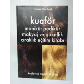 KUAFÖR MANİKÜR'' PEDİKÜR'' MAKYAJ VE GÜZELLİK KUAFÖRLÜK MESLEK BİLGİLERİ ÇIRAKLIK EĞİTİM KİTABI - 1