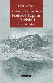 Anadolu - Türk Kentinde Fiziksel Yapının Değişimi - 1