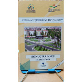 ADIYAMAN ŞEHİR KİMLİĞİ ÇALIŞTAYI Sonuç Raporu Nisan 2014 Kollektif T.C. ÇEVRE VE ŞEHİRCİLİK BAKANLIĞI - 1