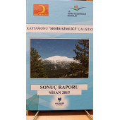 KASTAMONU ŞEHİR KİMLİĞİ ÇALIŞTAYI Sonuç Raporu Nisan 2015 Kollektif T.C. ÇEVRE VE ŞEHİRCİLİK BAKANLIĞI - 1