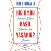 Bir Ömür Nasıl Yaşanır? - Hayatta Doğru Seçimler İçin Öneriler - 2