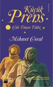 Küçük Prens Çöle Düşen Yıldız-Mehmet Coral - 1