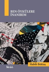 Ben Öykülere İnanırım - Habib Bektaş - 2