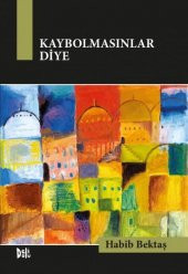 Kaybolmasınlar Diye - Habib Bektaş - 1