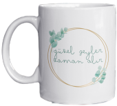 Motivasyon Temalı Özel Tasarım Baskılı Kupa Bardak 001 -Güzel Şeyler Zaman Alır- thumbnail 1