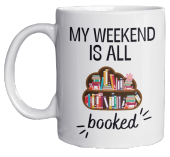 My Weekend Is All Booked Yazılı Kitap Temalı Eğlenceli Yazılı Özel Tasarım Baskılı Kupa Bardak Hediy - 1