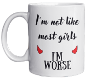 Im Not Like Most Girls Im Worse Yazılı Eğlenceli İngilizce Temalı Özel Tasarım Baskılı Kupa Bardak - 1