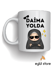 Daima Yolda Yazılı Eğlenceli Özel Tasarım Tesettürlü kız Baskılı Kupa Bardak Hediye Kahve Bardağı - 1