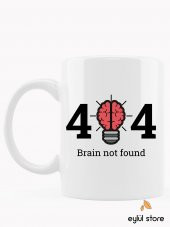 404 Brain Not Found Yazılı Eğlenceli Özel Tasarım Baskılı Kupa Bardak Komik Kupa Kahve Bardağı - 1
