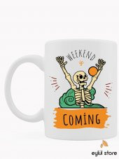 Weekend Is Coming Yazılı Eğlenceli Esprili Özel Tasarım Baskılı Kupa Bardak Komik Kupa Kahve Bardağı - 1