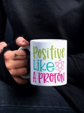 Positive Like Proton Yazılı Kimya Özel Tasarım Baskılı Kupa Bardak Hediye Çay-Kahve Bardağı - 1