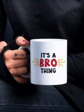 Its Bro Thing Yazılı Eğlenceli Özel Tasarım Baskılı Kupa Bardak Hediye Çay-Kahve Bardağı - 1