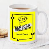 Ben Asla Horlamam Kişiye Özel Kupa Pi114 - 1
