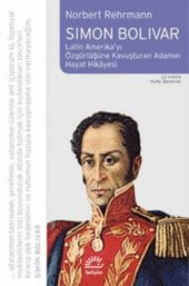 Simon Bolivar: Latin Amerika'yı Özgürlüğe Kavuşturan Adamın Hayat Hikayesi - 1