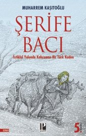 İstiklal Yolunda  Kahraman Bir Türk Kadını / Şerife Bacı - 1