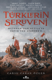 Türklerin Serüveni Metehan’dan Attila’ya, Fatih’ten Atatürk’e - 1