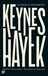 Keynes Hayek-Modern Ekonomiyi Tanımlayan Çatışma - 1