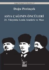 Asya Çağının Öncüleri / 21. Yüzyılda Lenin Atatürk ve Mao - 1