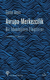 Avrupa-Merkezcilik (Bir İdeolojinin Eleştirisi) - 1