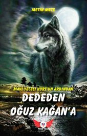 Mavi Yeleli Kurt'un Ardından Dededen Oğuz Kağan'a - 1
