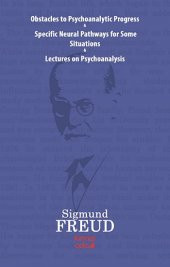 Obstacles To Psychoanalytic Progress&Specific Neuarl Pathways For Some Situations&Lectures On Psychoanalysis - 1