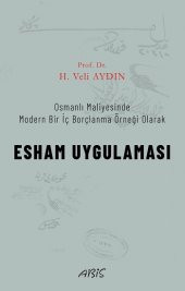 Osmanlı Maliyesinde Modern Bir İç Borçlanma Örneği Olarak ESHAM UYGULAMASI - 1