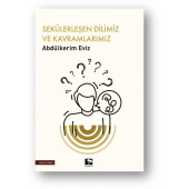 SEKÜLERLEŞEN DİLİMİZ VE KAVRAMLARIMIZ - 1