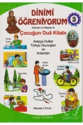 Dinimi Öğreniyorum 3 - Resimler ve Hikayelerle Çocuğun Dua Kitabı - Asım Uysal 9789752622975 - 1