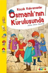 Semerkand Çocuk Yayınları Küçük Kahramanlar Osmanlı’nın Kuruluşunda - Yunus Emre Özsaray 9786054565443 - 1