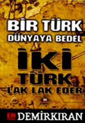 Bir Türk Dünyaya Bedel İki Türk Lak Lak Eder - 1
