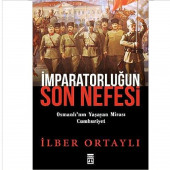 İmparatorluğun Son Nefesi Osmanlının Yaşayan Mirası Cumhuriyet - İlber Ortaylı - 1